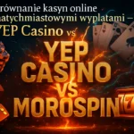 Porównanie kasyn online z natychmiastowymi wypłatami — YEP Casino vs MoroSpin — Bonusy-kasynowe
