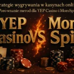 Strategie wygrywania w kasynach online: Porównanie metod dla YEP Casino i MoroSpin — Bonusy-kasynowe